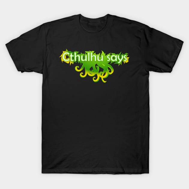 Cthulhu Says T-Shirt by Jokertoons